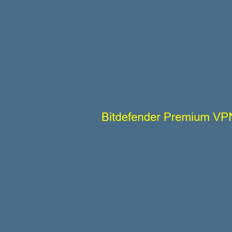 Bitdefender Premium VPN - 1-Year / Unlimited Devices - United States & Canada